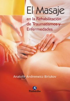 El masaje en la rehabilitación de traumatismos y enfermedades, Anatolik Andreewicz Biriukov