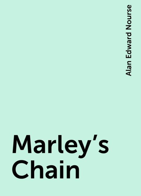 Marley's Chain, Alan Edward Nourse