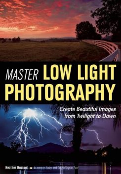 Master Low Light Photography, Heather Hummel