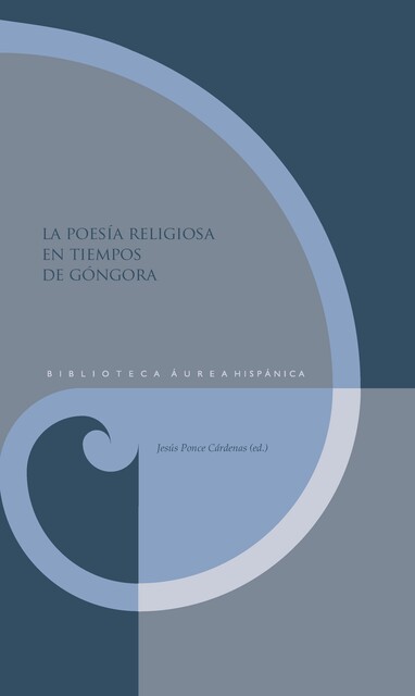La poesía religiosa en tiempos de Góngora, Jesús Ponce Cárdenas