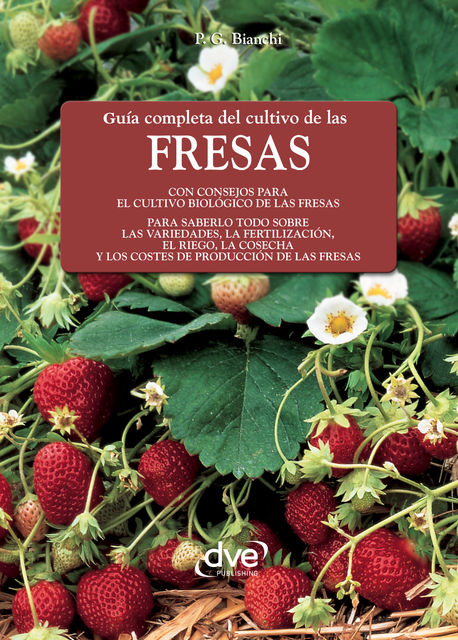 Guía completa del cultivo de las fresas, P.G. Bianchi