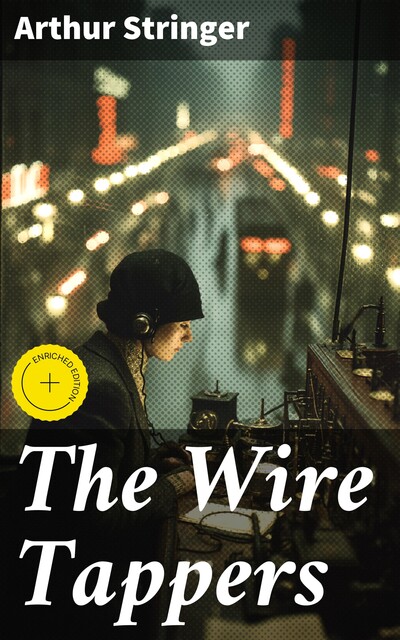 The Wire Tappers, Arthur Stringer