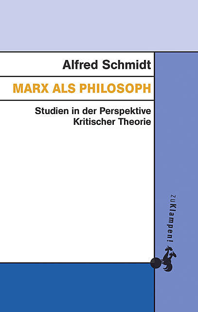 Marx als Philosoph, Alfred Schmidt