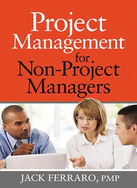 Project Management for Non-Project Managers, Jack Ferraro