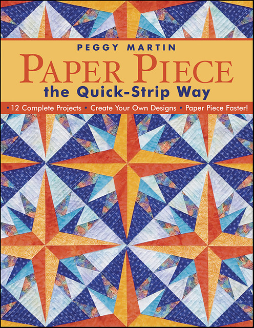 Paper Piece The Quick Strip Way, Peggy Martin