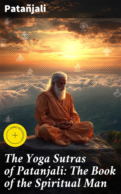The Yoga Sutras of Patanjali: The Book of the Spiritual Man, Patañjali