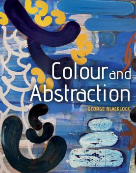 Colour and Abstraction, George Blacklock