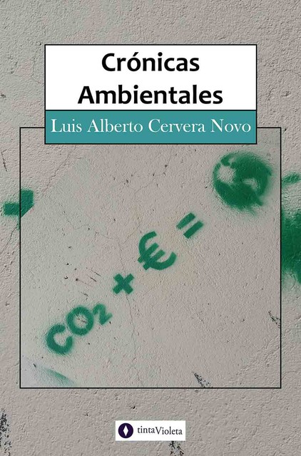 Crónicas ambientales, Luis Alberto Cervera Novo