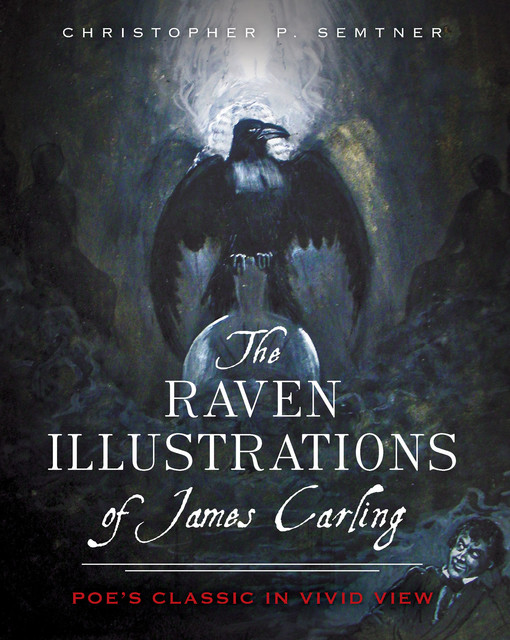The Raven Illustrations of James Carling, Christopher P. Semtner