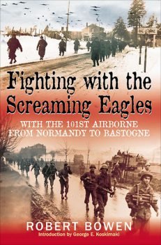 Fighting with the Screaming Eagles, Robert Bowen