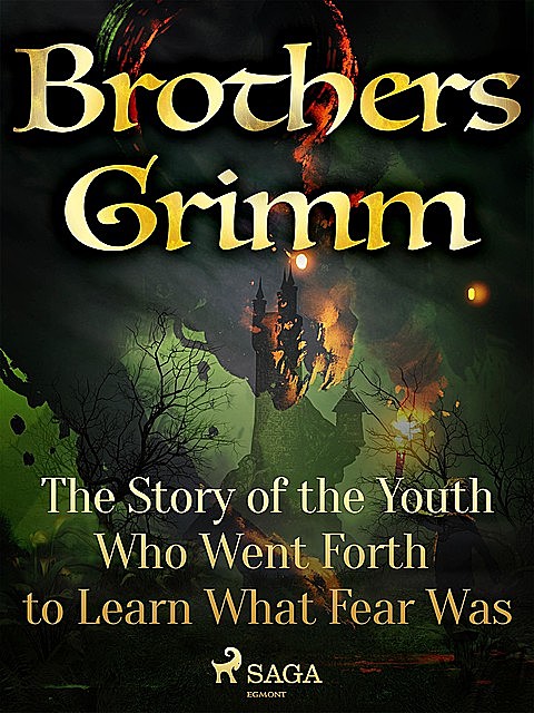 The Story of the Youth Who Went Forth to Learn What Fear Was, Brothers Grimm