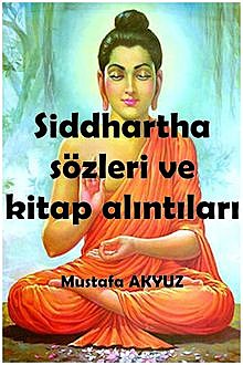Siddhartha sözleri ve kitap alıntıları, Mustafa Akyuz