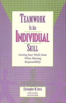 Teamwork Is an Individual Skill, Erin Murphy, Christopher M. Avery, Meri A. Walker