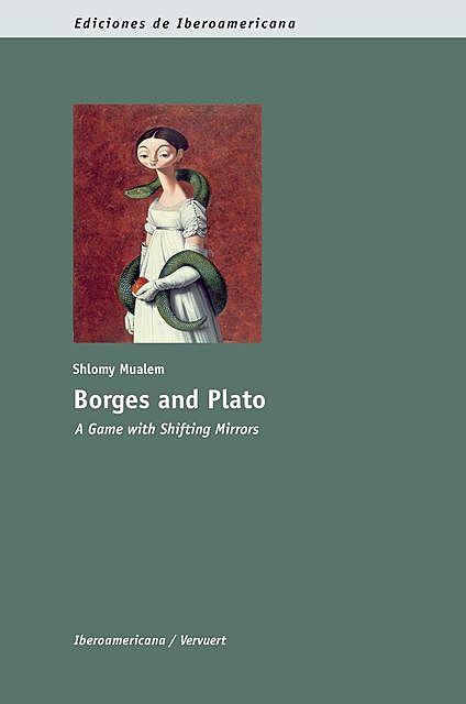 Borges and Plato: A Game with Shifting Mirrors, Shlomy Mualem