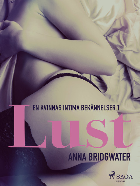 Lust – en kvinnas intima bekännelser 1, Anna Bridgwater