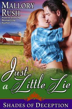 Just a Little Lie (Shades of Deception, Book 1), Mallory Rush