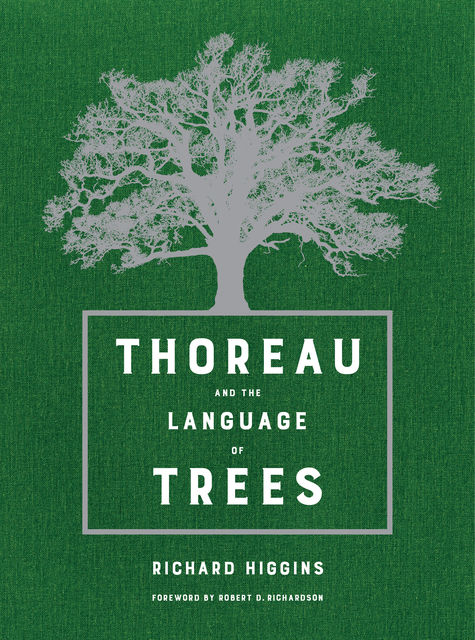 Thoreau and the Language of Trees, Richard Higgins