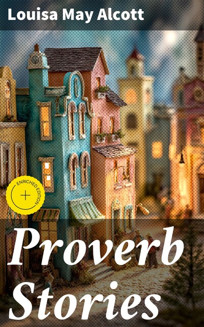 Proverb Stories, Louisa May Alcott