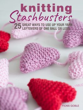 Knitting Stashbusters, Fiona Goble