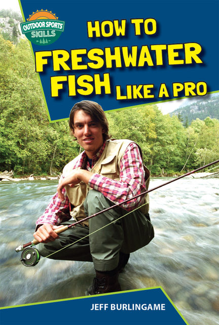 How to Freshwater Fish Like a Pro, Jeff Burlingame