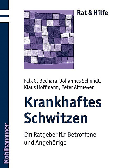 Krankhaftes Schwitzen, Falk G. Bechara, Johannes Schmidt, Klaus Hoffmann
