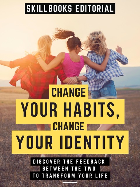 Change Your Habits, Change Your Identity, Skillbooks Editorial