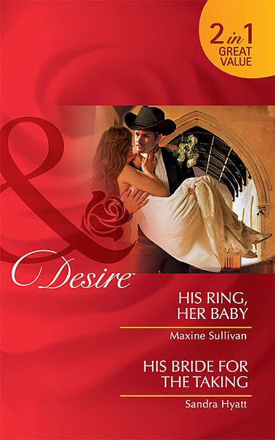 His Ring, Her Baby / His Bride for the Taking, Maxine Sullivan, Sandra Hyatt