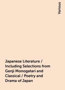 Japanese Literature / Including Selections from Genji Monogatari and Classical / Poetry and Drama of Japan, Various