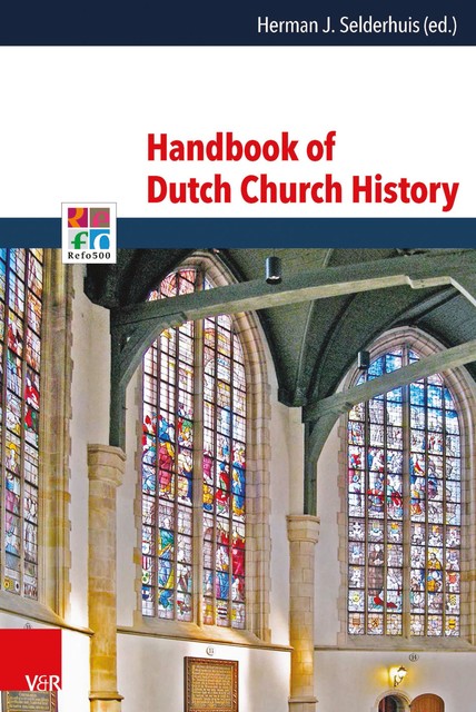 Handbook of Dutch Church History, Peter Nissen, Aart de Groot, Frank van der Pol, George Harinck, Lodewijk Winkeler, Paul H.A. M. Abels, Willem van Asselt, William A. den Boer