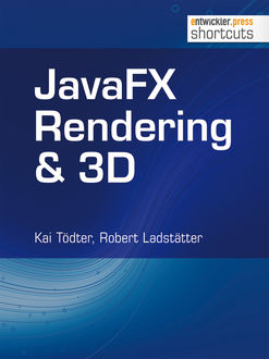 JavaFX Rendering & 3D, Kai Tödter, Robert Ladstätter
