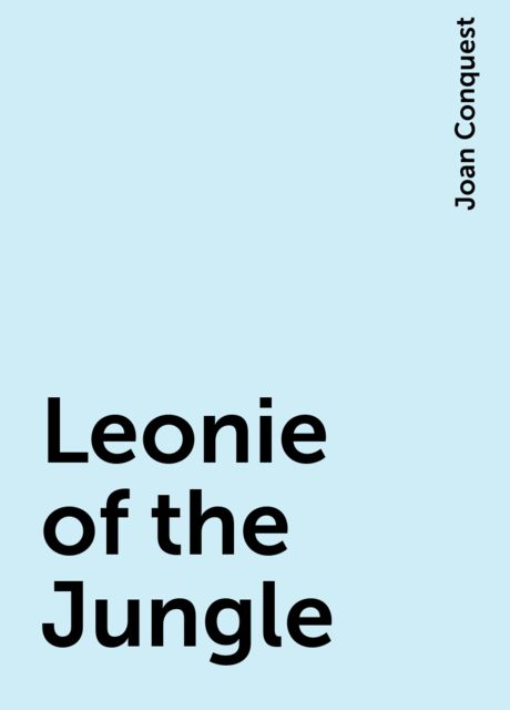 Leonie of the Jungle, Joan Conquest
