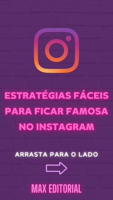 Estratégias Fáceis para ficar Famosa no Instagram, Max Editorial