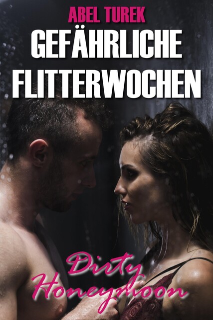 Gefährliche Flitterwochen – Dirty Honeymoon, Abel Turek