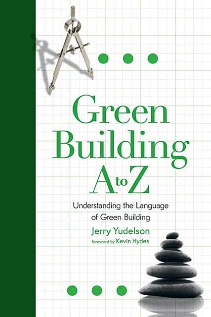 Green Building A to Z, Jerry Yudelson