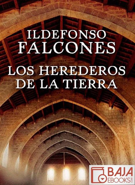 Los herederos de la tierra, Ildefonso Falcones de Sierra