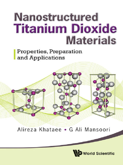 Nanostructured Titanium Dioxide Materials, Alireza Khataee, G Ali Mansoori