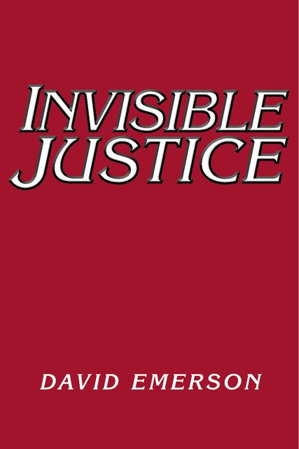 Invisible Justice, David Emerson