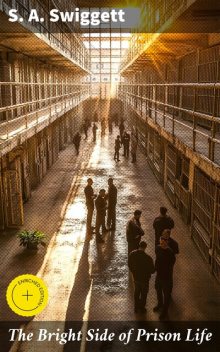 The Bright Side of Prison Life, S.A. Swiggett