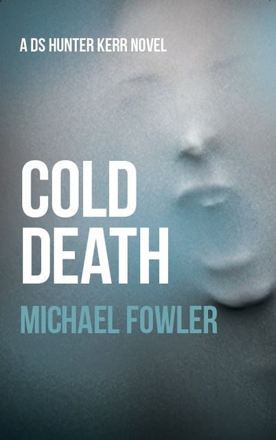 Cold Death, Michael Fowler
