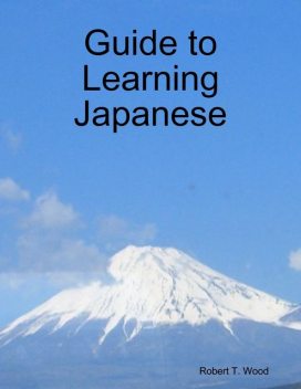 Guide to Learning Japanese, Robert Wood