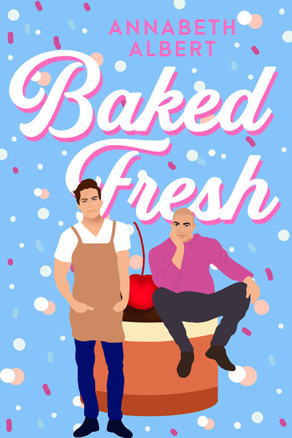 Baked Fresh, Annabeth Albert
