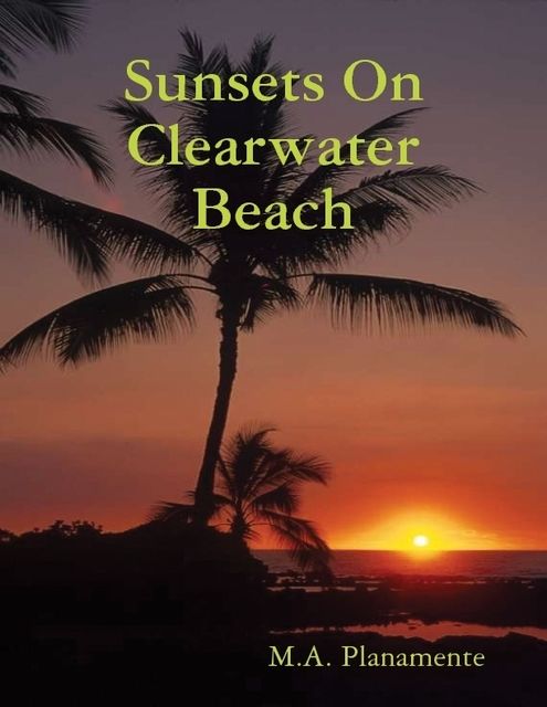 Sunsets On Clearwater Beach, M.A.Planamente