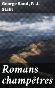 Romans champêtres, George Sand, P. -J. Stahl