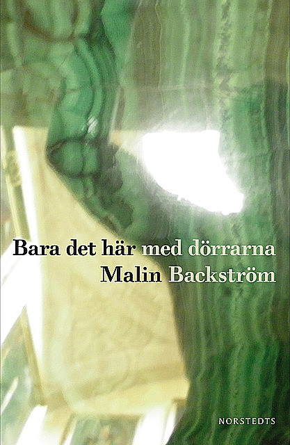 Bara det här med dörrarna, Malin Backström