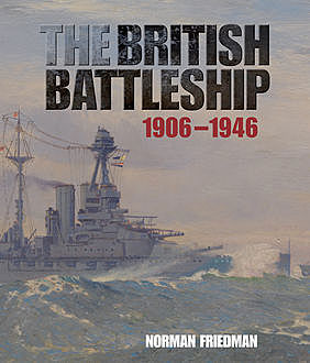 The British Battleship 1906–1946, Norman Friedman