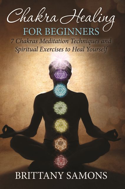 Chakra Healing For Beginners, Brittany Samons