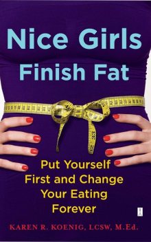 Nice Girls Finish Fat, Karen R.Koenig