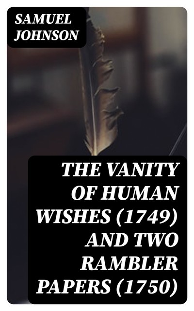 The Vanity of Human Wishes (1749) and Two Rambler papers, Samuel Johnson