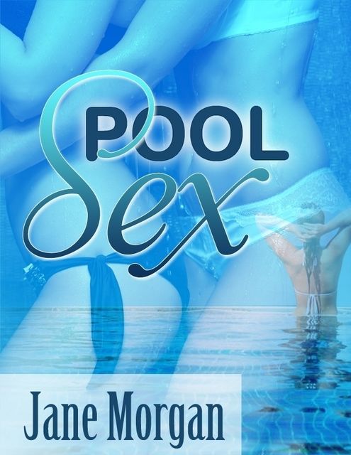Pool Sex (Lesbian Erotica), Jane Morgan