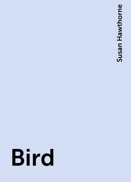 Bird, Susan Hawthorne